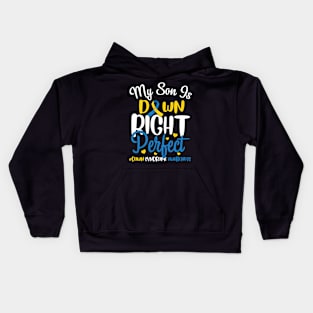 Down Syndrome Awareness My Son is Down Right Perfect Kids Hoodie